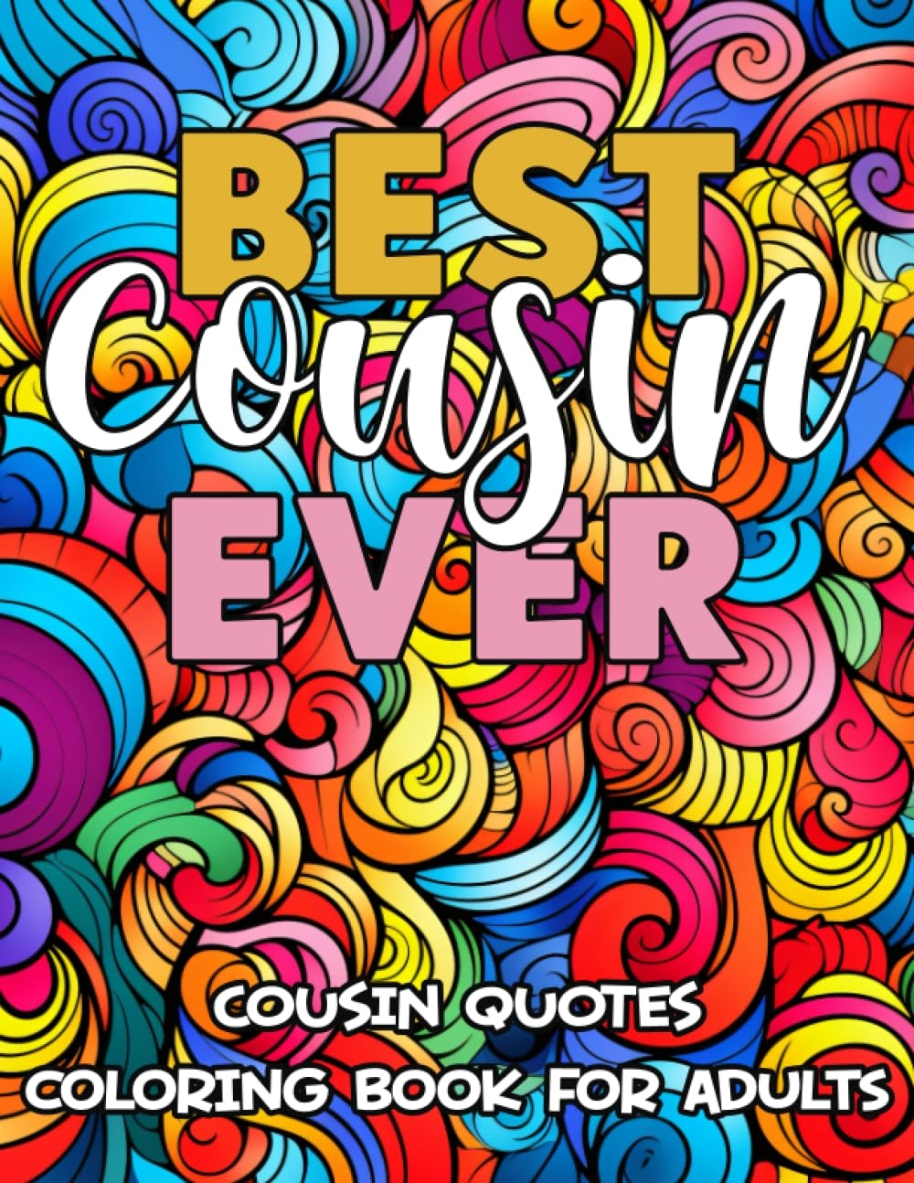 Amazon Best Cousin Ever Cousin Quotes Coloring Book For Adults Loving Funny And Inspirational Coloring Pages Great Gift Idea For Cousins 9798852203502 Creatives SpinningTop Books