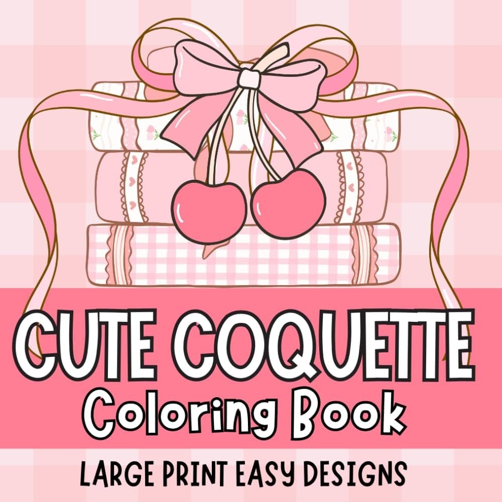 Amazon Cute Coquette Large Print Bold And Easy Coloring Book For Adults Women Seniors And Beginners Big And Simple Designs Large Print Coloring Book For Stress Relief And Relaxation For Women 9798883486608 