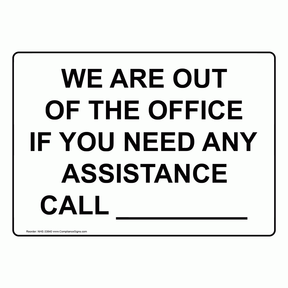 Custom Sign We Are Out Of The Office If You Need Any Assistance